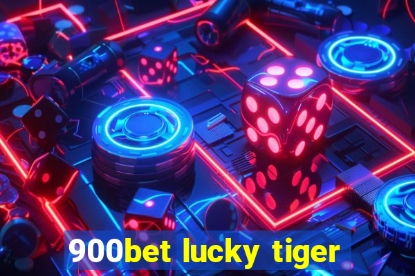 900bet lucky tiger